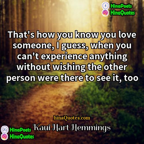 Kaui Hart Hemmings Quotes | That's how you know you love someone,